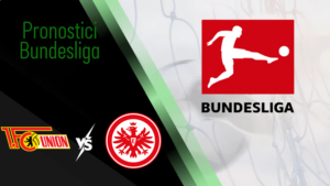 Pronostico Union Berlino vs Eintracht Bundesliga