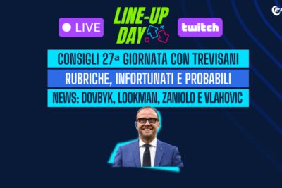 Live! Consigli Fantacalcio 27ª giornata Controlla infortunati e formazioni probabili | Line Up Day con Trevisani